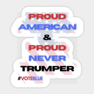 Proud American and Proud Never Trumper Sticker
